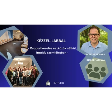 Kézzel-lábbal – hányféleképpen tudsz és lehet egy csoporttal dolgozni?